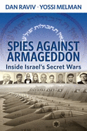 Spies Against Armageddon: Inside Israel's Secret Wars