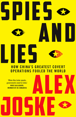 Spies and Lies: How China's Greatest Covert Operations Fooled the World - Joske, Alex