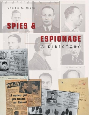 Spies & Espionage: A Directory - Hearn, Chester