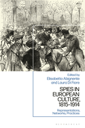 Spies in European Culture, 1815-1914: Representations, Networks, Practices