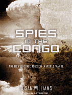 Spies in the Congo: America's Atomic Mission in World War II