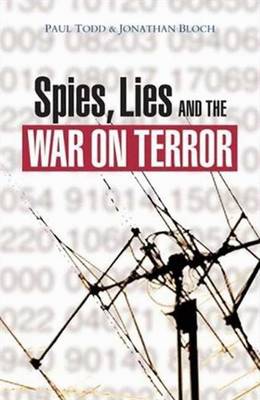 Spies, Lies and the War on Terror - Todd, Paul, and Bloch, Jonathan, and Fitzgerald, Patrick