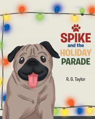Spike and the Holiday Parade - Taylor, R G