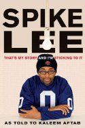 Spike Lee: That's My Story and I'm Sticking to It