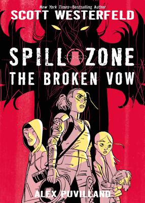 Spill Zone Book 2: The Broken Vow - Westerfeld, Scott