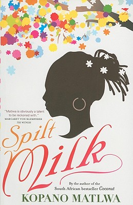 Spilt Milk - Matlwa, Kopano