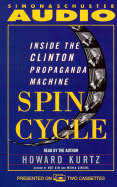 Spin Cycle: Inside the Clinton Propaganda Machine - Kurtz, Howard (Read by), and Kurtz