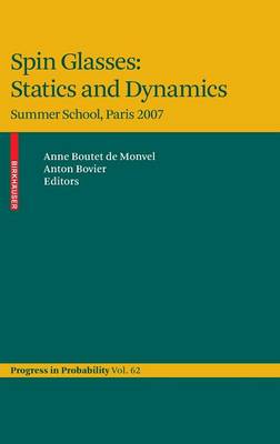 Spin Glasses: Statics and Dynamics: Summer School, Paris 2007 - Boutet de Monvel, Anne (Editor), and Bovier, Anton (Editor)
