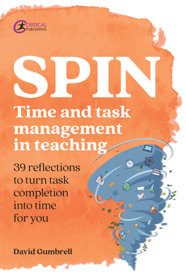 SPIN: Time and task management in teaching - Gumbrell, David