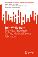 Spin-While-Burn: The New Approach for Tiny Medical Device Fabrication