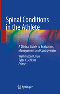 Spinal Conditions in the Athlete: A Clinical Guide to Evaluation, Management and Controversies