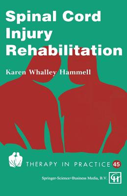 Spinal Cord Injury Rehabilitation - Hammell, Karen Whalley, PhD, Msc