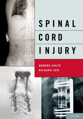 Spinal Cord Injury - Holtz MD Phd, Anders, and Levi MD Phd, Richard