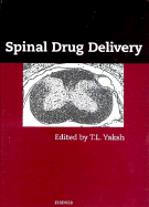 Spinal Drug Delivery - Yaksh, T L (Editor)
