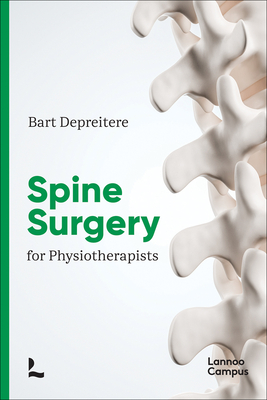 Spinal Surgery for Physiotherapists - Depreitere, Bart, Dr.