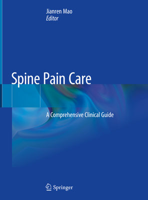 Spine Pain Care: A Comprehensive Clinical Guide - Mao, Jianren (Editor)