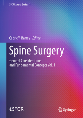 Spine Surgery: General Considerations and Fundamental Concepts    Vol. 1 - Barrey, Cdric Y. (Editor)