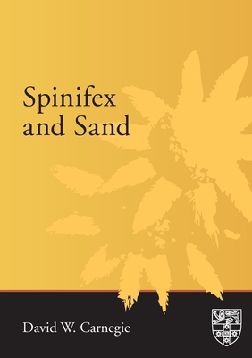 Spinifex and Sand - Carnegie, David W.