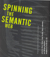 Spinning the Semantic Web: Bringing the World Wide Web to Its Full Potential