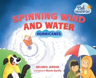 Spinning Wind and Water: Hurricanes - Jensen, Belinda
