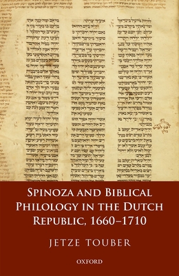 Spinoza and Biblical Philology in the Dutch Republic, 1660-1710 - Touber, Jetze