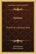 Spinoza: Portrait of a Spiritual Hero