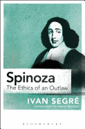 Spinoza: The Ethics of an Outlaw