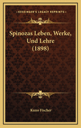 Spinozas Leben, Werke, Und Lehre (1898)