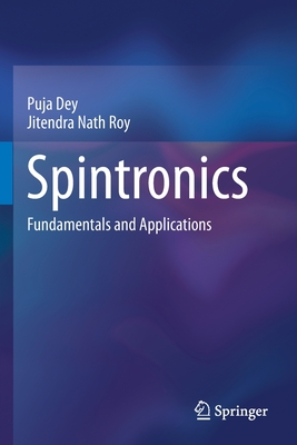 Spintronics: Fundamentals and Applications - Dey, Puja, and Roy, Jitendra Nath