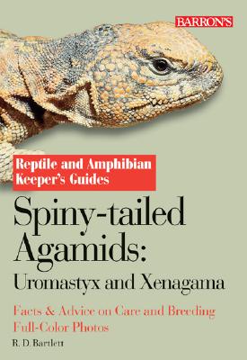 Spiny-Tailed Agamids (Uromastyx and Xenagama) - Bartlett, R D, and Bartlett, Patricia