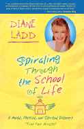 Spiraling Through the School of Life: A Mental, Physical, and Spiritual Discovery