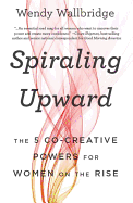 Spiraling Upward: The 5 Co-Creative Powers for Women on the Rise