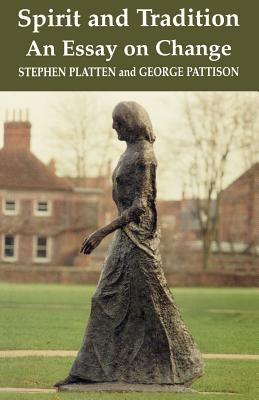 Spirit and Tradition: An Essay on Change - Platten, Stephen, and Pattison, George