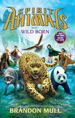 Spirit Animals: Book 1: Wild Born - Library Edition - Mull, Brandon, and Scholastic Multi-Platform (Creator)
