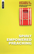 Spirit Empowered Preaching: Involving the Holy Spirit in Your Ministry