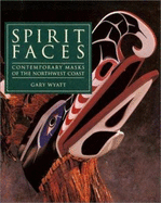 Spirit Faces: Contemporary Masks of the Northwest Coast