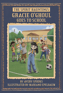 SPIRIT Hauntings: Gracie O'Ghoul Goes to School