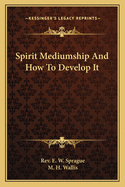 Spirit Mediumship and How to Develop It