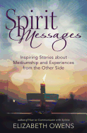 Spirit Messages: Inspiring Stories about Mediumship and Experiences from the Other Side