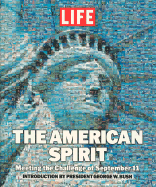 Spirit of America: Meeting the Challenge of September 11 - Bush, George W. (Introduction by), and Life/