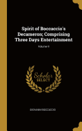 Spirit of Boccaccio's Decameron; Comprising Three Days Entertainment; Volume II