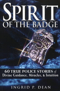 Spirit of the Badge: 60 True Police Stories of Divine Guidance, Miracles, & Intuition