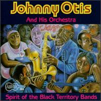 Spirit of the Black Territory Bands - Johnny Otis