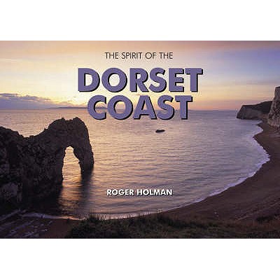 Spirit of the Dorset Coast - Holman, Roger