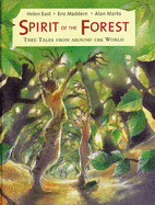 Spirit of the Forest: Tree Tales from Around the World - Maddern, Eric, and East, Helen