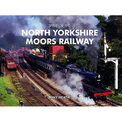 Spirit of the North Yorkshire Moors Railway - Heath, Mike