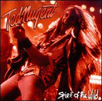 Spirit of the Wild - Ted Nugent