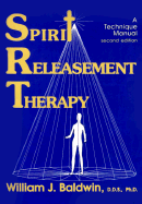 Spirit Releasement Therapy: A Technique Manual - Baldwin, William J, and Fiore, Edith, PhD (Foreword by)