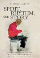 SPIRIT, RHYTHM, and STORY: Community Building and Healing through Song