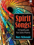 Spirit Songs!: 10 Spirituals for Solo Piano